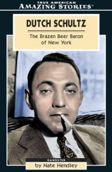 Paperback Dutch Schultz: The Brazen Beer Baron of New York Book