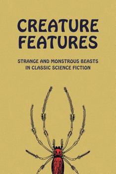 Paperback Creature Features: Strange and Monstrous Beasts in Classic Science Fiction Book
