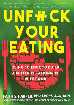 Paperback Unfuck Your Eating: Using Science to Build a Better Relationship with Food, Health, and Body Image Book