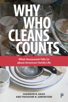 Hardcover Why Who Cleans Counts: What Housework Tells Us about American Family Life Book