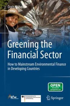 Paperback Greening the Financial Sector: How to Mainstream Environmental Finance in Developing Countries Book