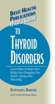 Hardcover User's Guide to Thyroid Disorders: Natural Ways to Keep Your Body from Dragging You Down Book