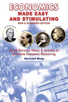 Paperback ECONOMICS MADE EASY AND STIMULATING new & expanded edition: Quick Revision Notes & Articles To Stimulate Economic Reasoning Book