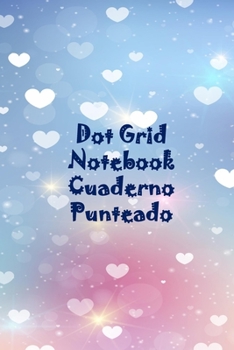 Dot Grid  Notebook: Cuaderno Punteado: Libreta Bonita con Páginas de Puntos Tamaño A5 (Spanish Edition)