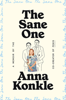Hardcover The Sane One: A Memoir by the Co-Creator of Pen15 Book