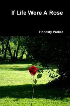 Paperback If Life Were A Rose Book