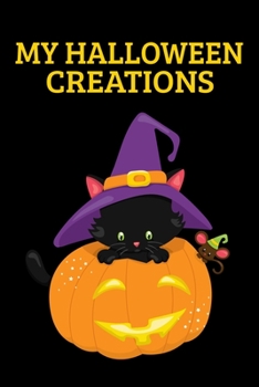 My Halloween Creations: Sketchbook For Adults And Kids And Their All Hallows Eve Creations