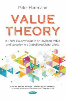 Paperback Value Theory: Is There Still Any Value in It? Revisiting Value and Valuation in a Globalising Digital World (Applied Social Studies-recent Developments, International and Comparative Perspectives) Book