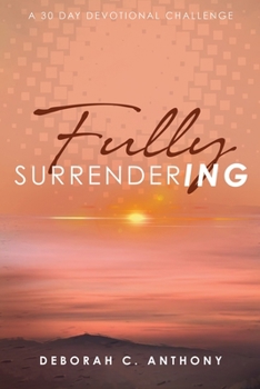Paperback Fully Surrendering: 30 Day Devotional Challenge Book