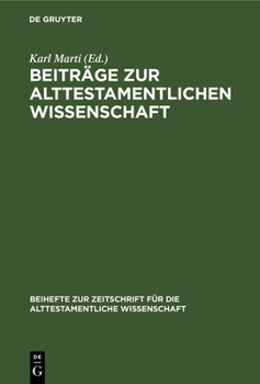 Hardcover Beiträge Zur Alttestamentlichen Wissenschaft: Karl Budde Zum Siebzigsten Geburtstag Am 13. April 1920 Überreicht Von Freunden Und Schülern Und in Ihre [German] Book