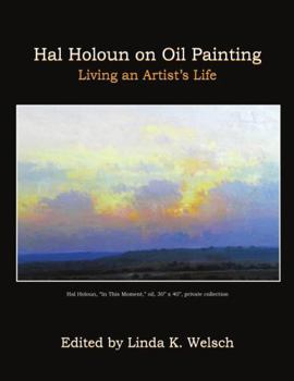 Paperback Hal Holoun on Oil Painting: Living an Artist's Life Book