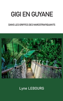 Paperback Gigi en Guyane: Dans les griffes des narcotrafiquants [French] Book