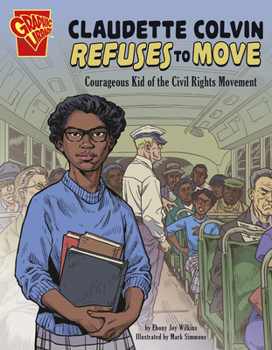 Paperback Claudette Colvin Refuses to Move: Courageous Kid of the Civil Rights Movement Book