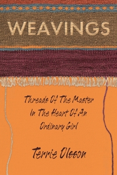 Paperback Weavings: Threads of the Master in the Heart of an Ordinary Girl Book