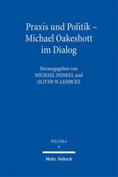 Paperback PRAXIS Und Politik - Michael Oakeshott Im Dialog [German] Book