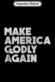 Paperback Composition Notebook: Make America Godly Again MAGA Journal/Notebook Blank Lined Ruled 6x9 100 Pages Book