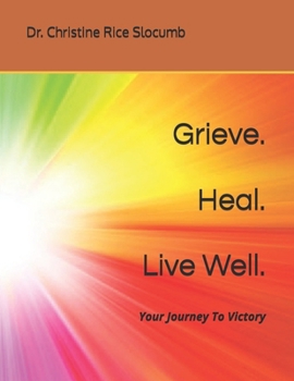 Paperback Grieve. Heal. Live Well.: Your Journey To Victory Book