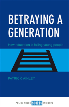 Paperback Betraying a Generation: How Education Is Failing Young People Book