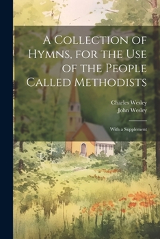 Paperback A Collection of Hymns, for the use of the People Called Methodists: With a Supplement Book