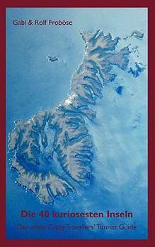 Paperback Die 40 kuriosesten Inseln: Der erste Crazy Travellers' Tourist Guide [German] Book