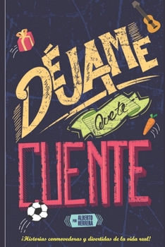 Paperback Déjame que te cuente: Historias reales que debes leer [Spanish] Book
