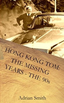 Paperback Hong Kong Tom: The Missing Years - The 90s: Book 5 from the series 'The Adventures of Hong Kong Tom' Book