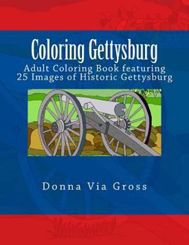 Paperback Coloring Gettysburg: 25 Images of Historic Gettysburg. Book