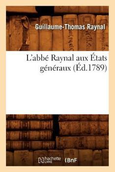 Paperback L'Abbé Raynal Aux États Généraux (Éd.1789) [French] Book