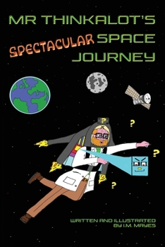 Paperback Mr Thinkalot's Spectacular Space Journey Book