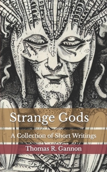 Paperback Strange Gods: A Collection of Short Writings Book