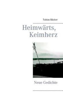 Paperback Heimwärts, Keimherz: Neue Gedichte [German] Book