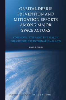 Orbital Debris Prevention and Mitigation Efforts Among Major Space Actors: Commonalities and the Search for Customary International Law