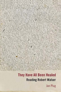 Paperback They Have All Been Healed: Reading Robert Walser Book