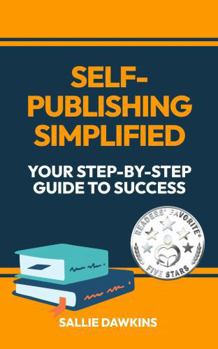 Paperback Self-Publishing Simplified: Your Step-by-Step Guide to Success Book