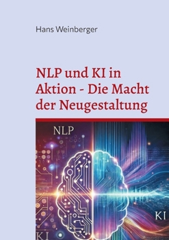 Paperback NLP und KI in Aktion - Die Macht der Neugestaltung [German] Book