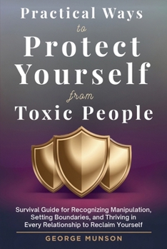 Paperback Practical Ways to Protect Yourself From Toxic People Book