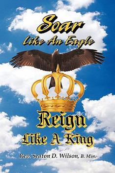 Paperback Soar Like an Eagle, Reign Like a King Book