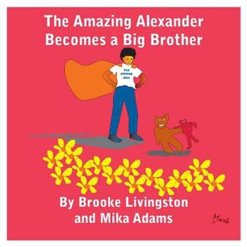 Paperback The Amazing Alexander Becomes a Big Brother Book