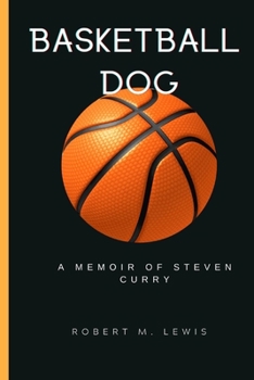 Paperback Basketball Dog: A Memoir of Steven Curry Book