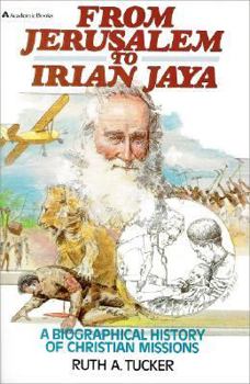 Paperback From Jerusalem to Irian Jaya: A Biographical History of Christian Missions Book