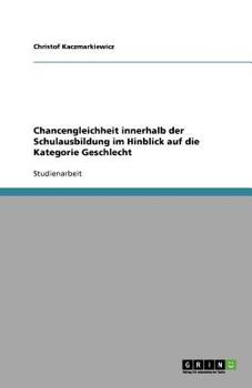 Paperback Chancengleichheit innerhalb der Schulausbildung im Hinblick auf die Kategorie Geschlecht [German] Book