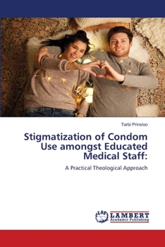 Paperback Stigmatization of Condom Use amongst Educated Medical Staff Book