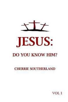 Jesus: Do You Know Him?: Vol 1