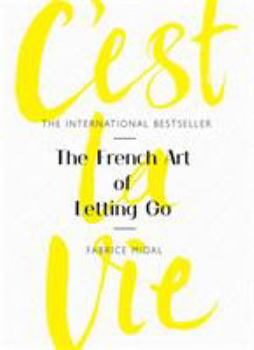 Hardcover C'est La Vie: The French Art of Letting Go Book