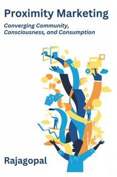 Paperback Proximity Marketing: Converging Community, Consciousness, and Consumption Book