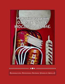 Paperback Ojibwe Style Moccasin Game: Makazinataagewin Book