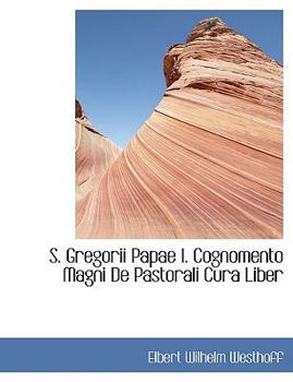 Paperback S. Gregorii Papae I. Cognomento Magni de Pastorali Cura Liber [Large Print] Book