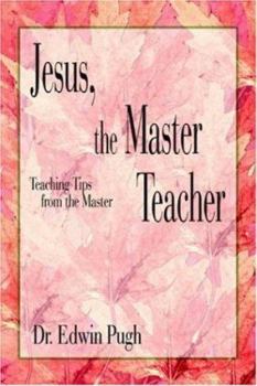 Paperback Jesus, the Master Teacher: Teaching Tips from the Master Book