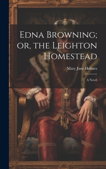 Hardcover Edna Browning; or, the Leighton Homestead Book