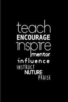 Paperback Teach encourage inspire mentor influence instruct nature praise: Mentor Notebook journal Diary Cute funny humorous blank lined notebook Gift for stude Book